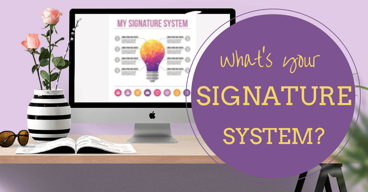 What’s your Signature System?