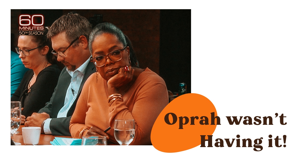 Oprah wasn’t having it!